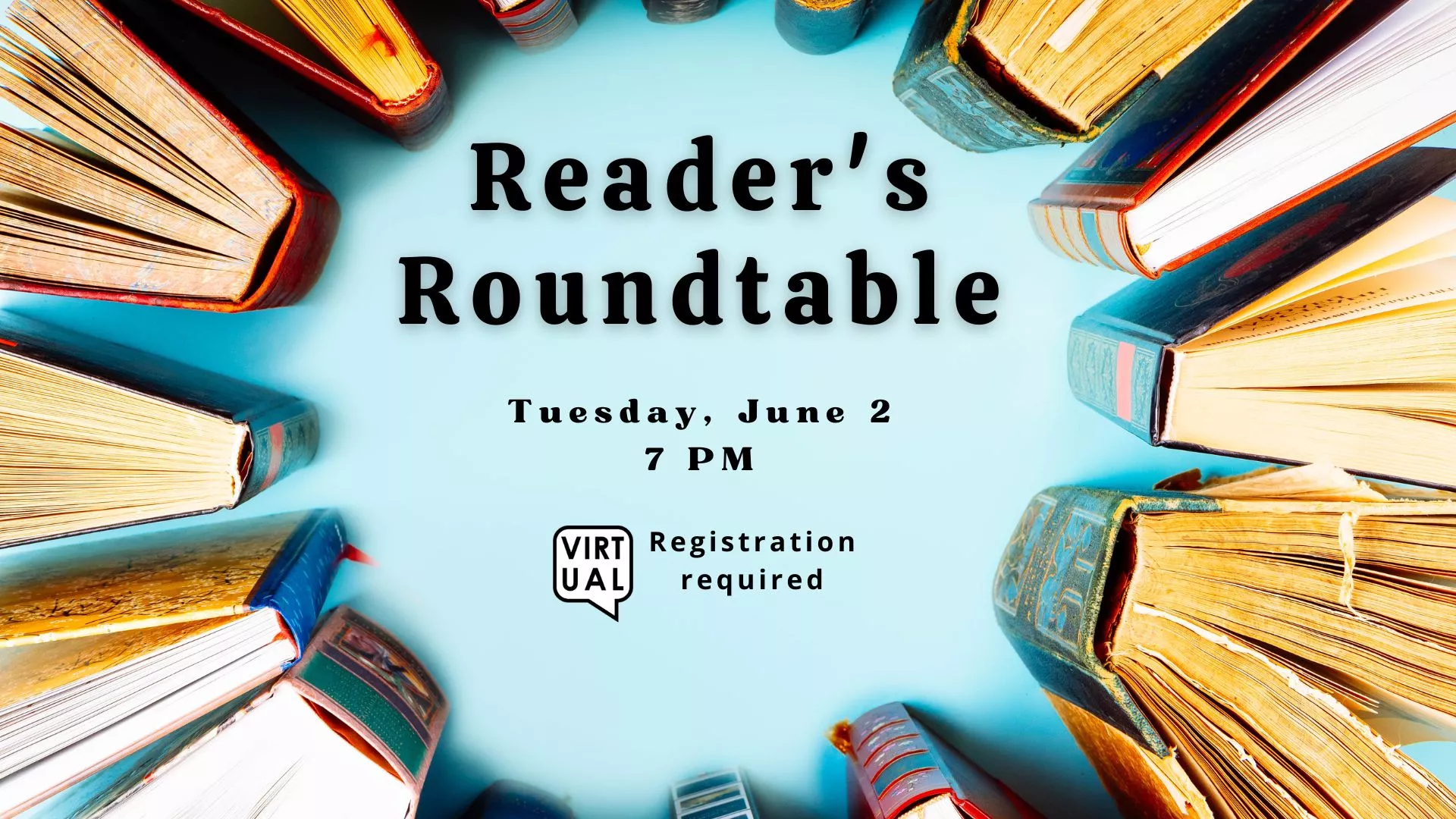 Tue Jun 2 at 7 PM - Virtual - Reader's Roundtable. Registration Required.