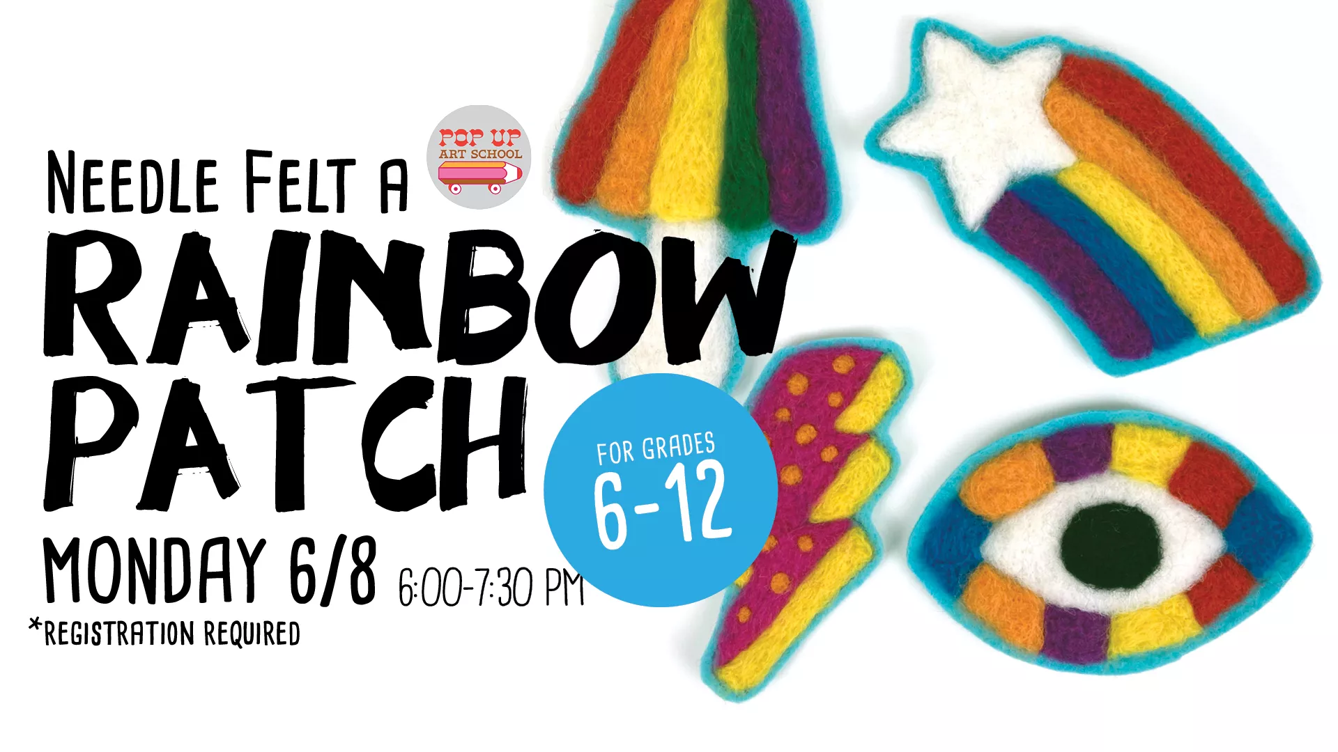 Mon Jun 8 at 6-7:30 PM - Pop Up Art School: Needle Felt a Rainbow Patch. For Grades 6-12. Registration Required.