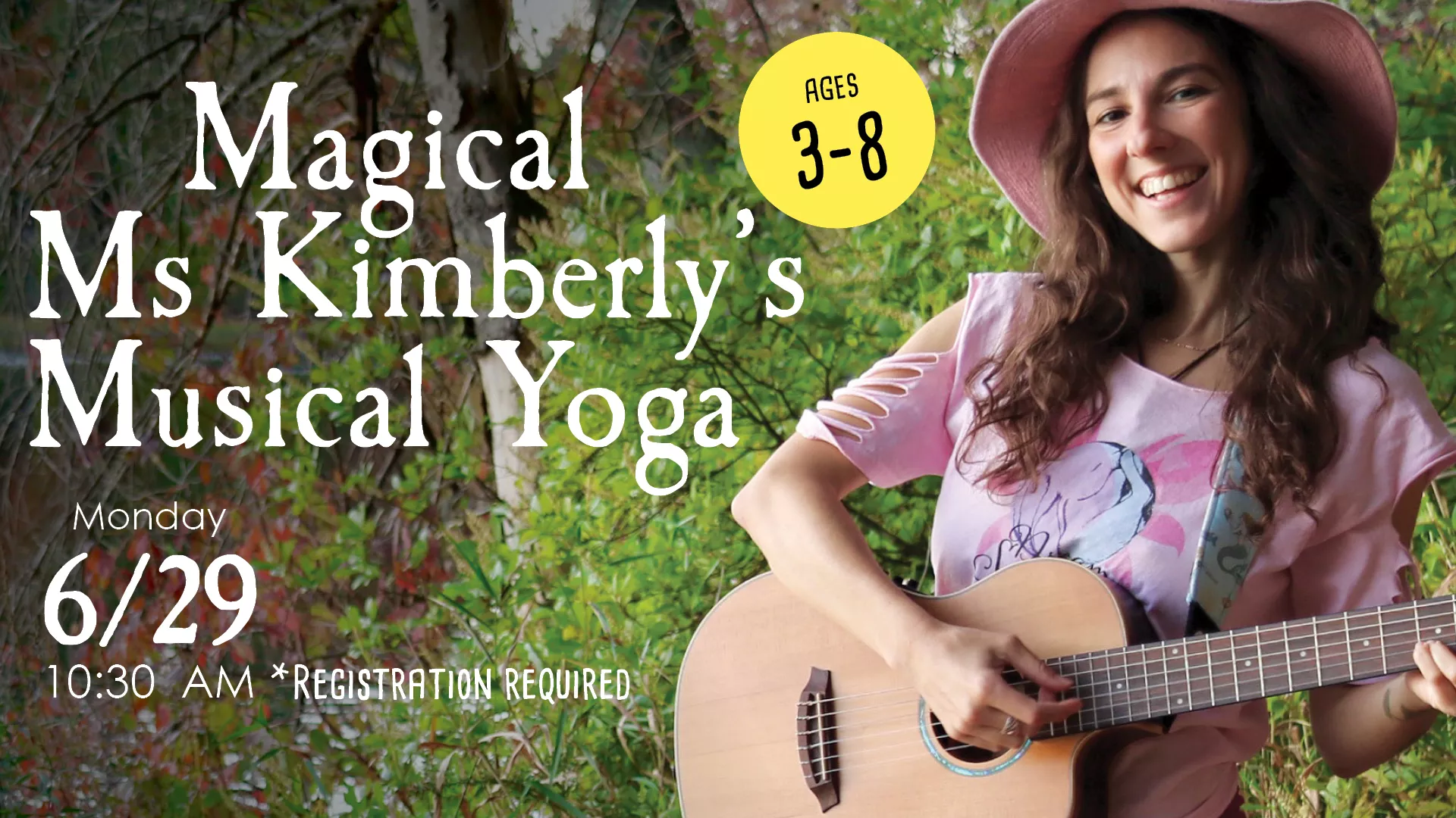 Mon Jun 29 at 10:30 AM - Magical Ms Kimberly's Musical Yoga. Ages 3-8. Registration Required.