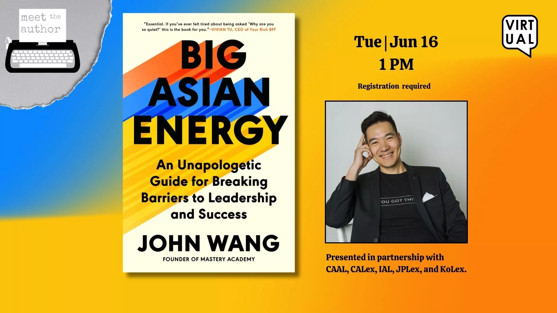 Tue Jun 16 at 1 PM - Virtual - Meet the Author: John Wang. Presented in Partnership with CAAL, CALex, IAL, JPLex, KoLex.