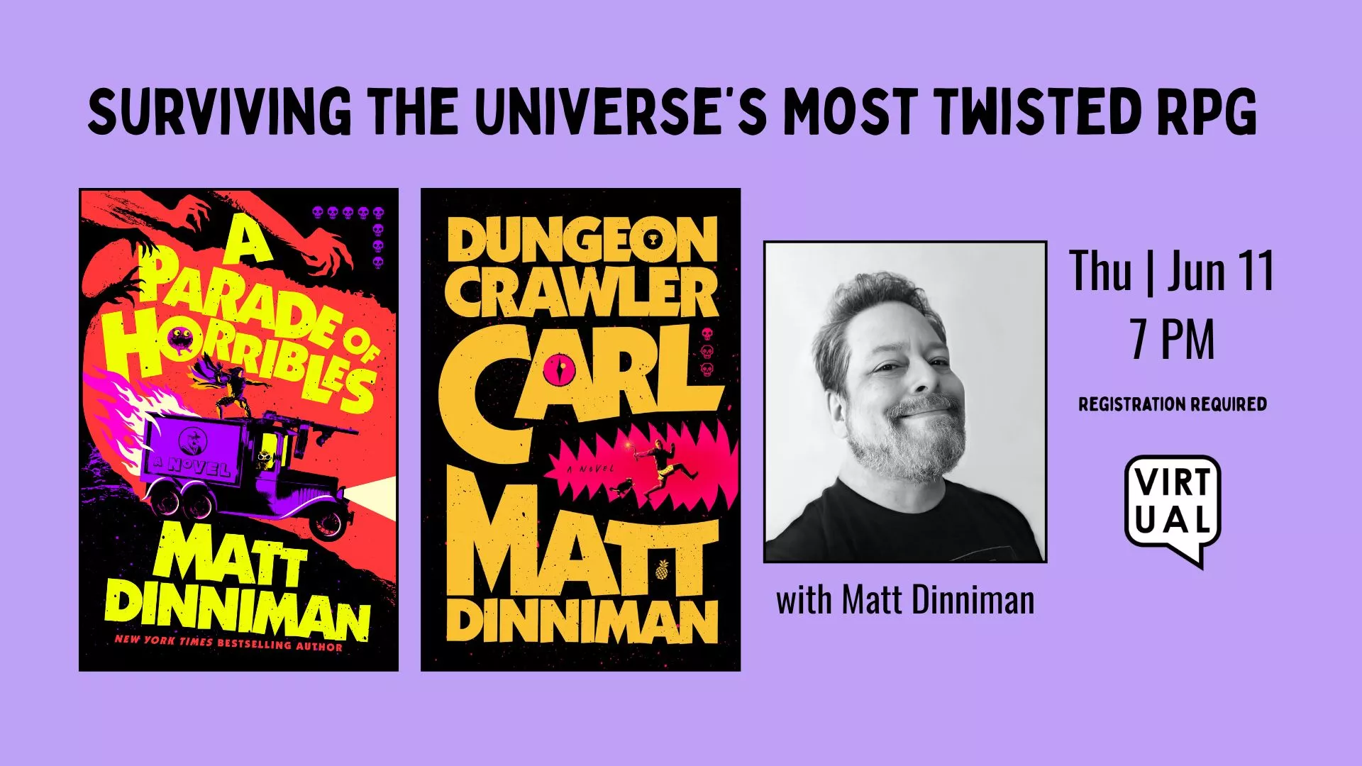 Thu Jun 11 at 7 PM - Virtual - Surviving the Universe's Most Twisted RPG. With Matt Dinniman. Registration Required..