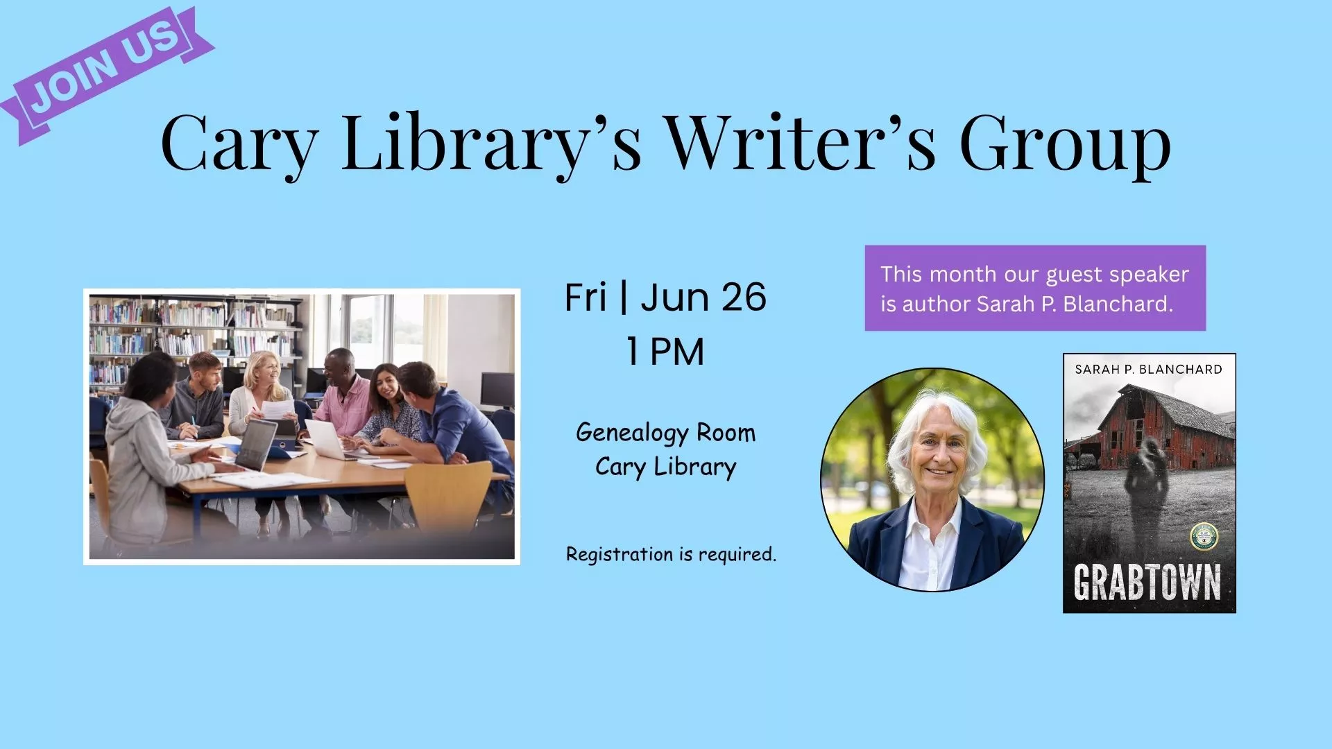 Fri Jun 26 at 1 PM - Join Us! Cary Library's Writer's Group. This month our guest speaker is author Sarah P. Blanchard. Genealogy Room, Cary Library. Registration Required.