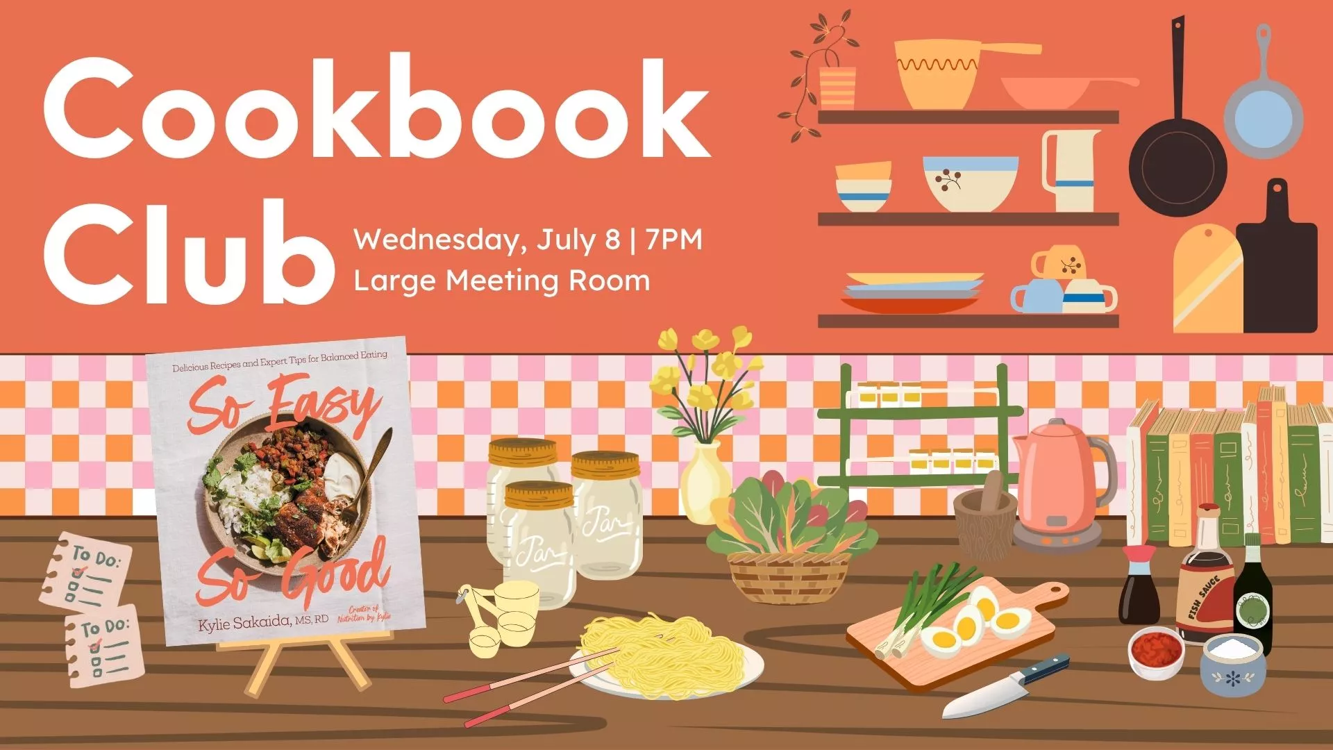 Wed Jul 8 at 7 PM - Cookbook Club: So Easy, So Good by Kylie Sakaida. Large Meeting Room.