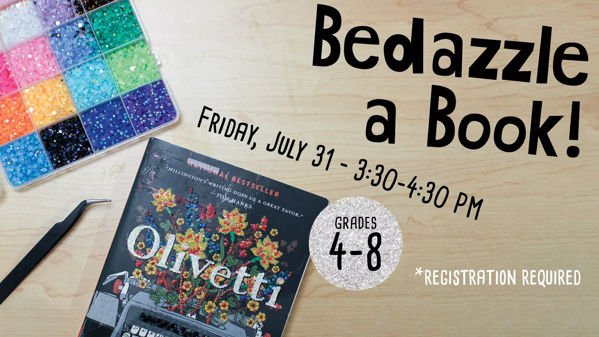Fri Jul 31 at 3:30-4:30 PM - Bedazzle a Book! Grades 4-8. Registration Required.