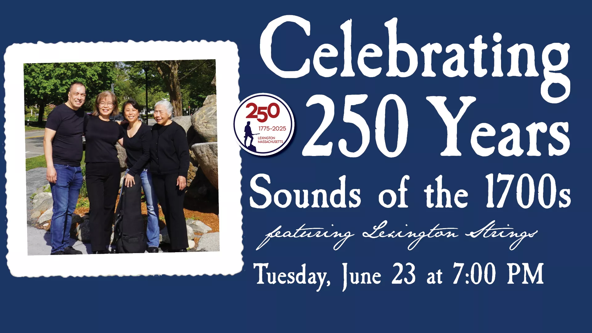 Tue Jun 23 at 7 PM - Celebrating 250 Years: Sounds of the 1700s. Featuring Lexington Strings.