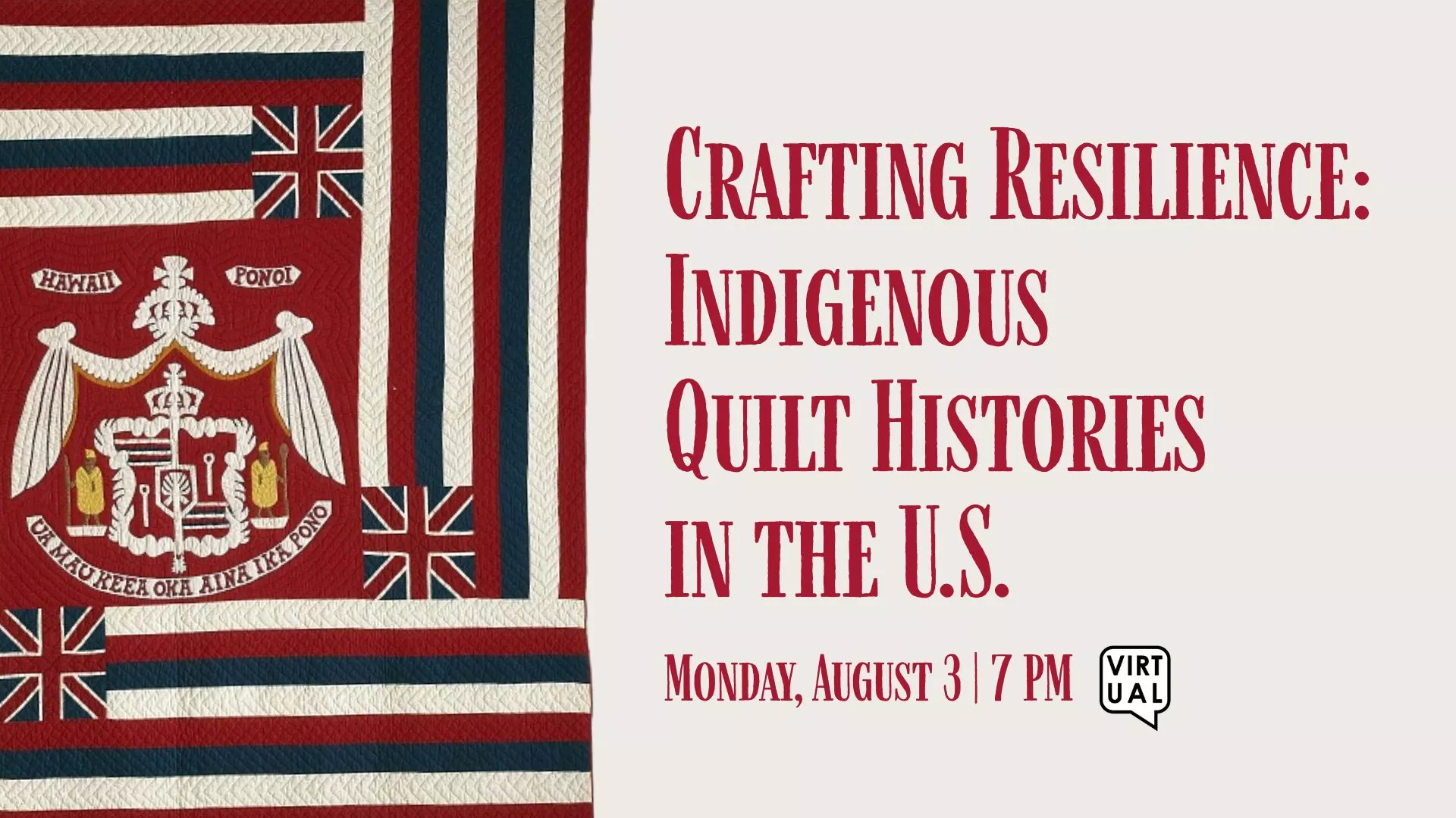 Mon Aug 3 at 7 PM - Virtual - Crafting Resilience: Indigenous Quilt Histories in the U.S.