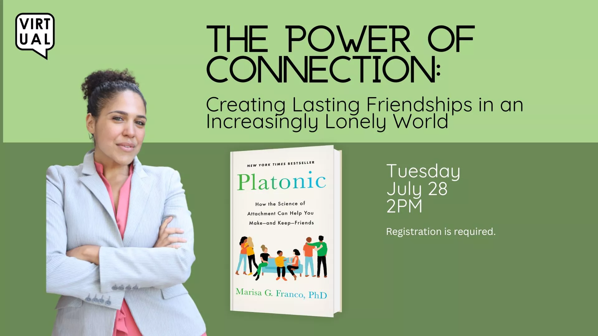 Tue Jul 28 at 2 PM - Virtual- The Power of Connection: Creating Lasting Friendships in an Increasingly Lonely World. Registration Required.