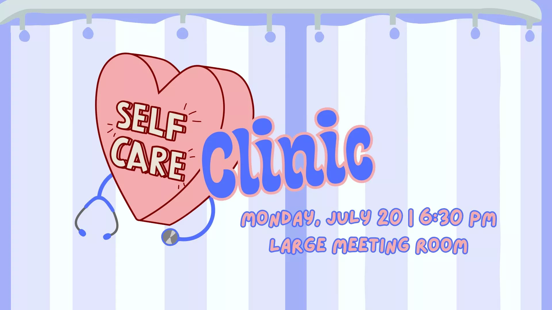 Mon Jul 20 at 6:30 PM - Self Care Clinic. Large Meeting Room.