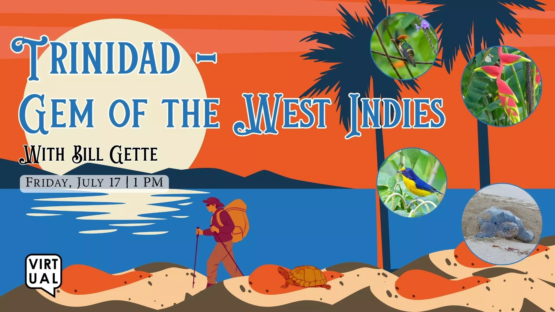 Fri Jul 17 at 1 PM - Virtual - Trinidad - Gem of the West Indies. With Bill Gette. 