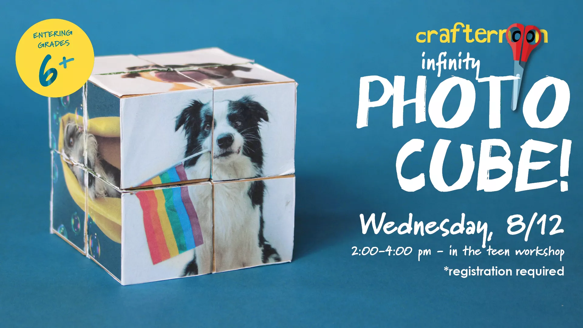 Wed Aug 12 at 2-4 PM - Crafternoon: Infinity Photo Cube. Entering Grades 6+. In the Teen Workshop. Registration Required.