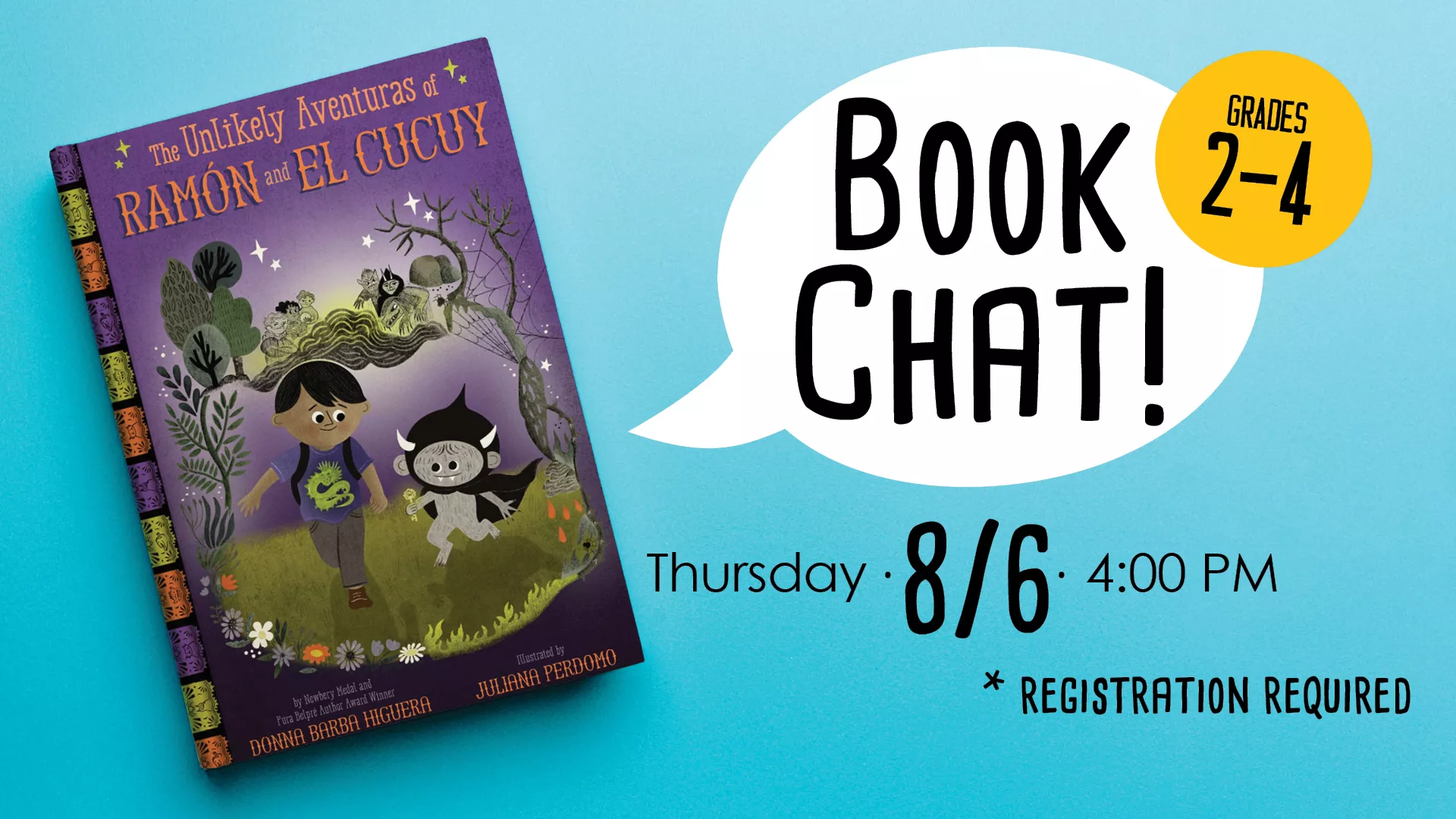 Thu Aug 6 at 4 PM - Book Chat! "The Unlikely Adventuras of Ramon and El Cucuy. Grades 2-4. Registration Required.