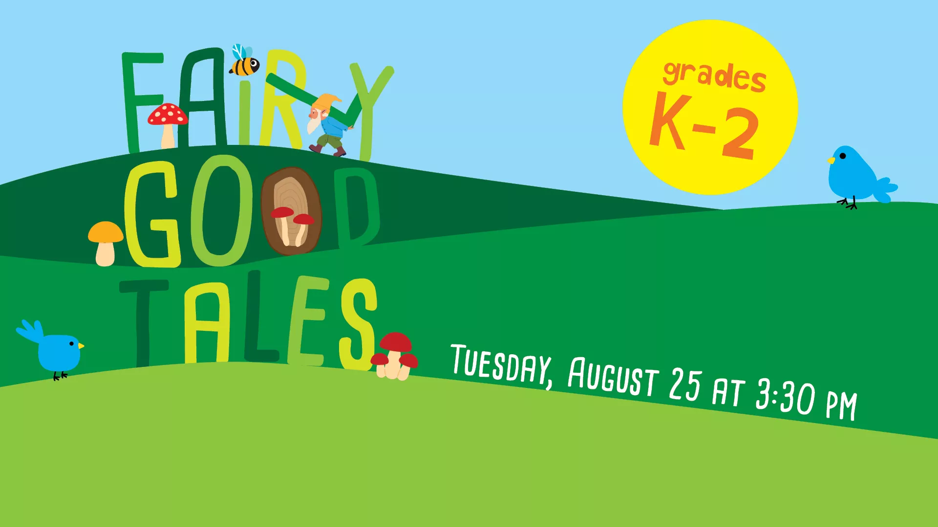 Tue Aug 25 at 3:30 PM - Fairly Good Tales. Grades K-2. 
