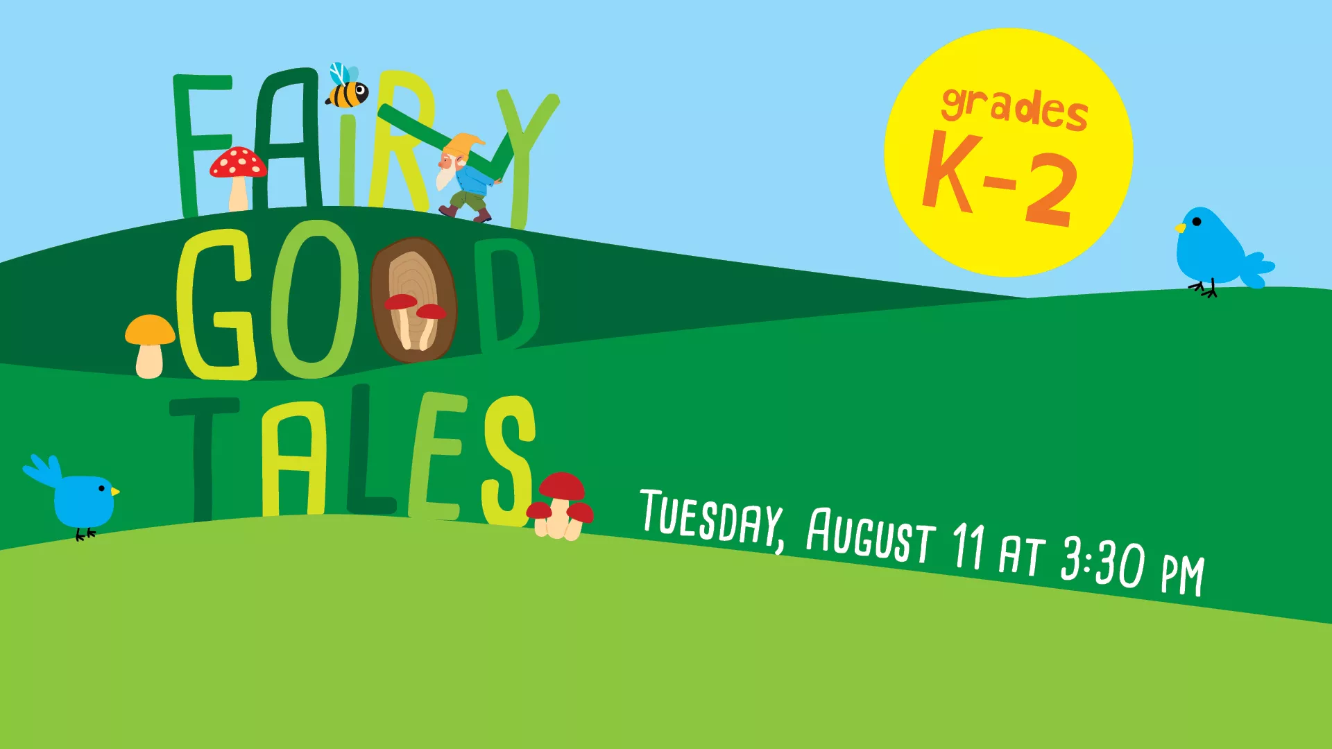 Tue Aug 11 at 3:30 PM - Fairly Good Tales. Grades K-2. 