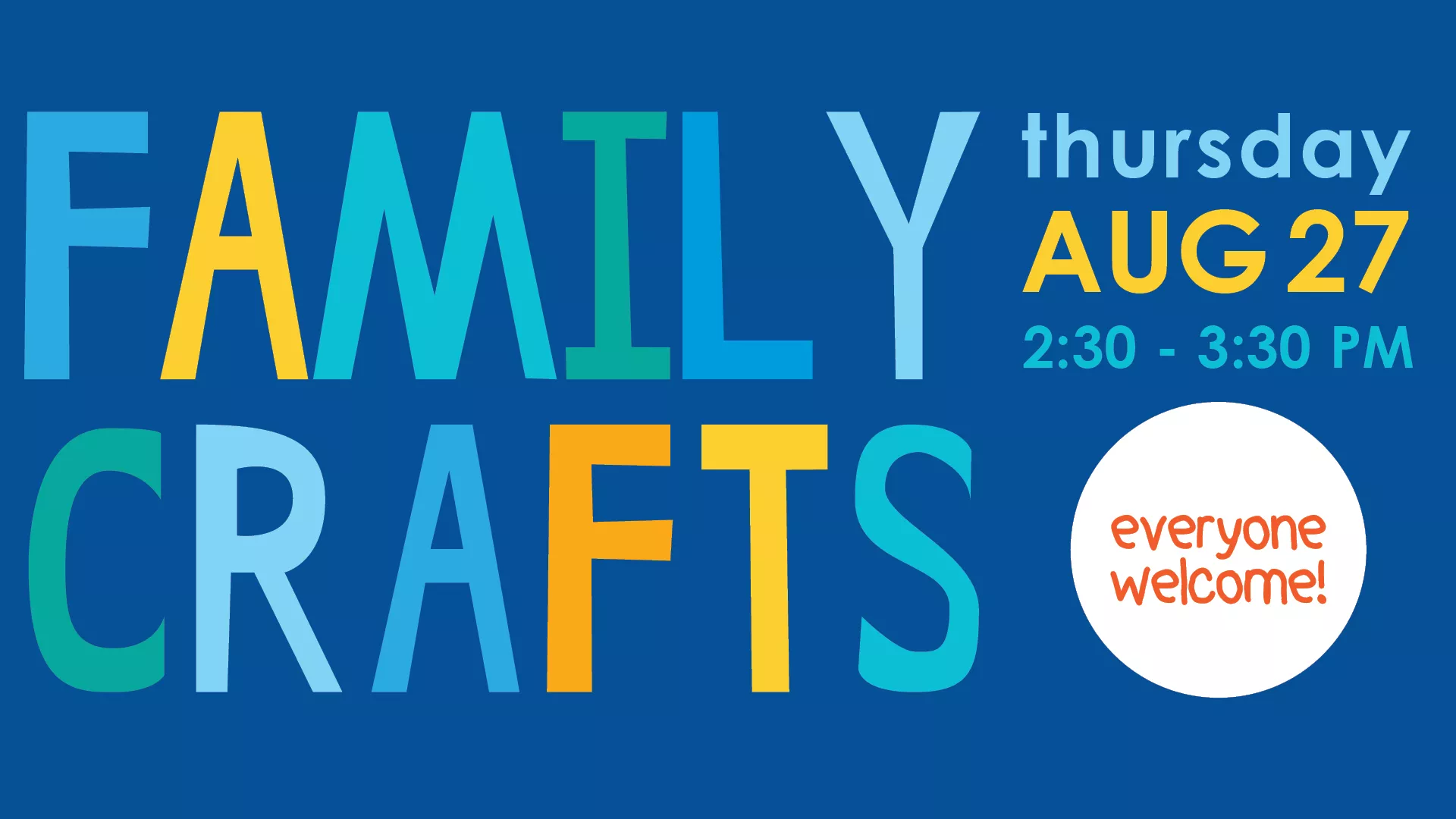Thu Aug 27 at 2:30-3:30 PM - Family Crafts. Everyone Welcome.