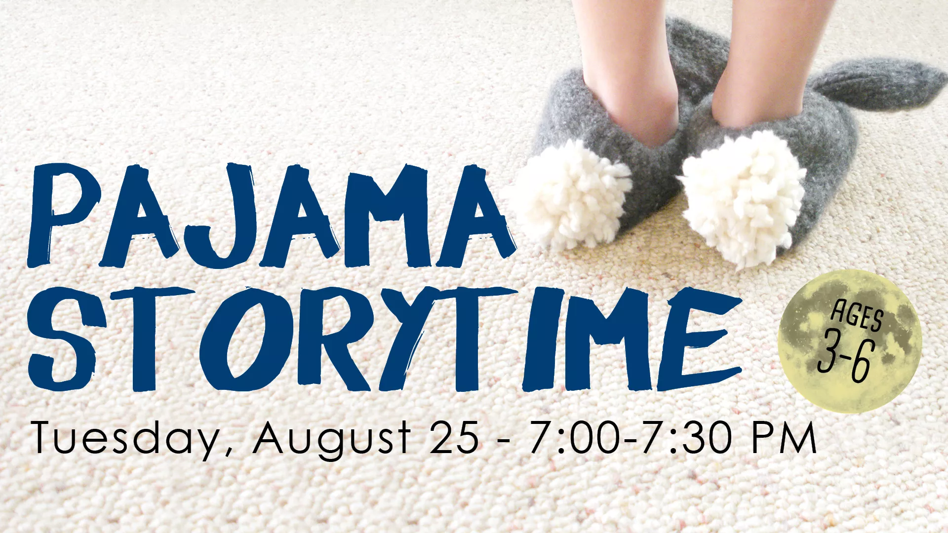 Tue Aug 25 at 7-7:30 PM - Pajama Storytime. Ages 3-6.