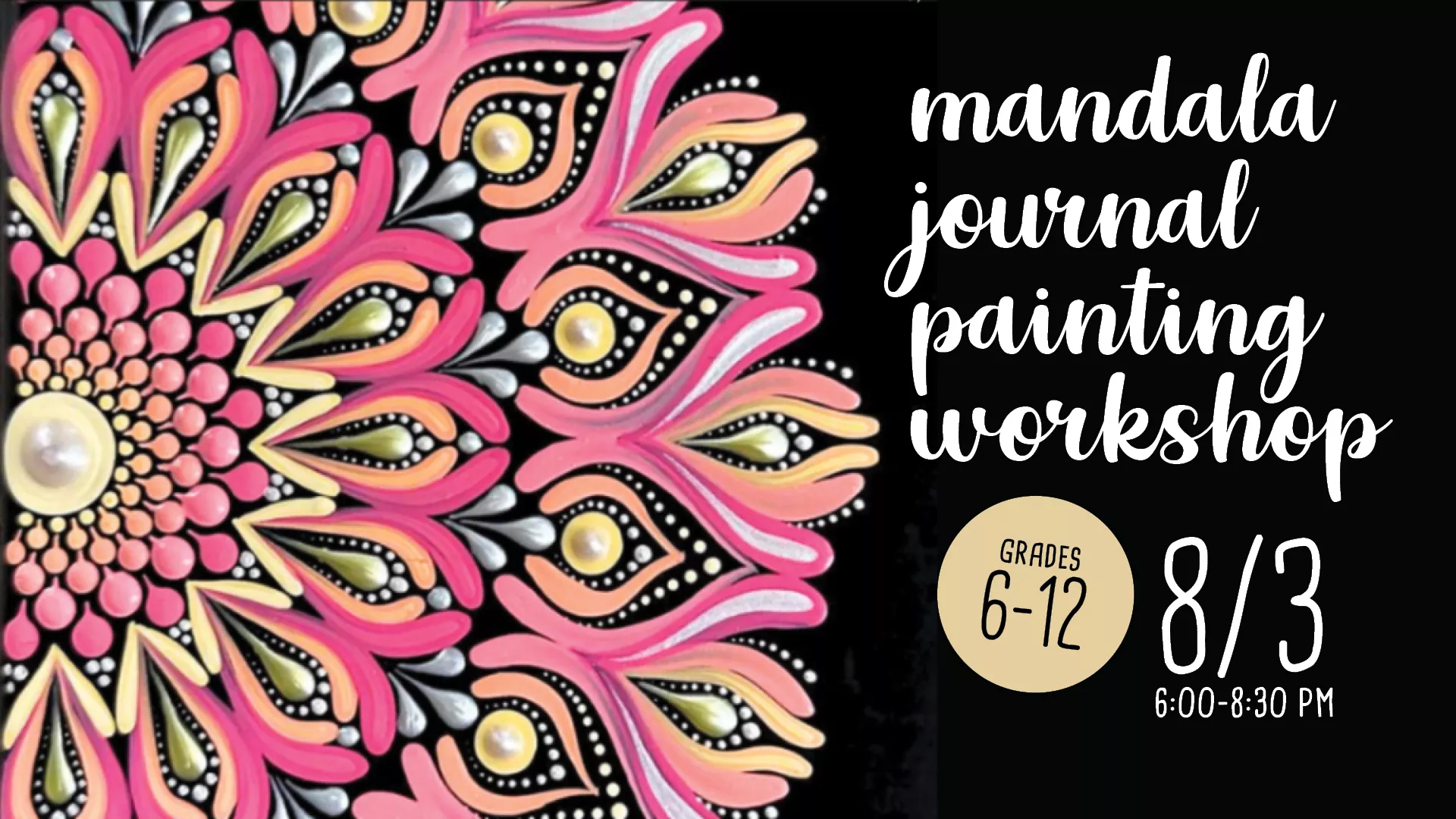 Mon Aug 3 at 6-8:30 PM - Mandala Journal Painting Workshop. Grades 6-12.