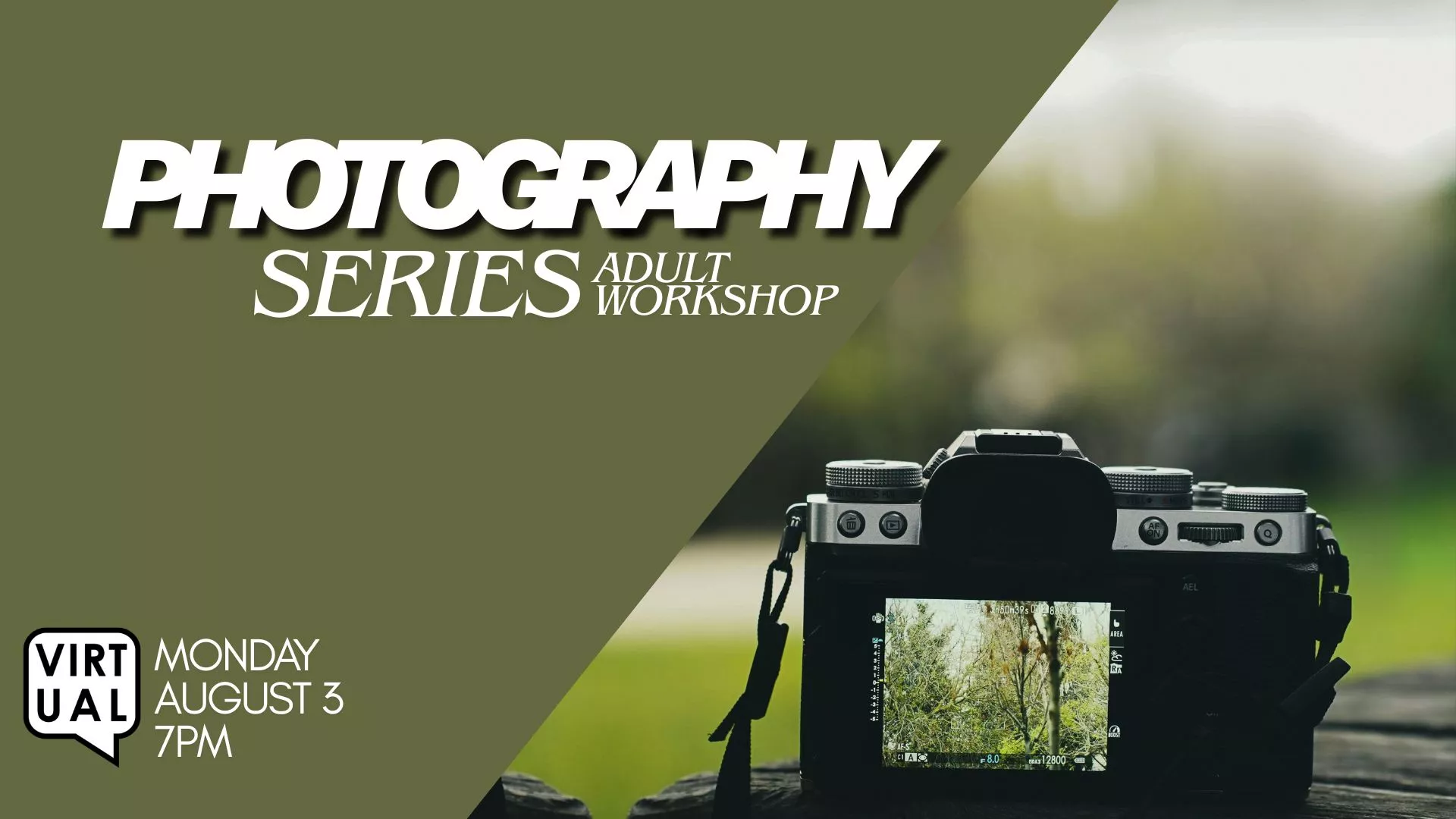 Mon Aug 3 at 7 PM - Virtual - Photography Series: Adult Workshop.
