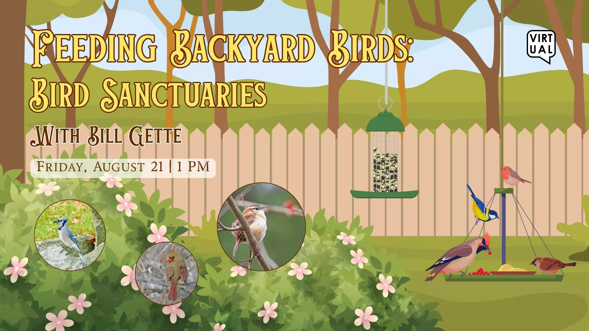 Fri Aug 21 at 1 PM - Virtual - Feeding Backyard Birds: Bird Sanctuaries. With Bill Gette. 