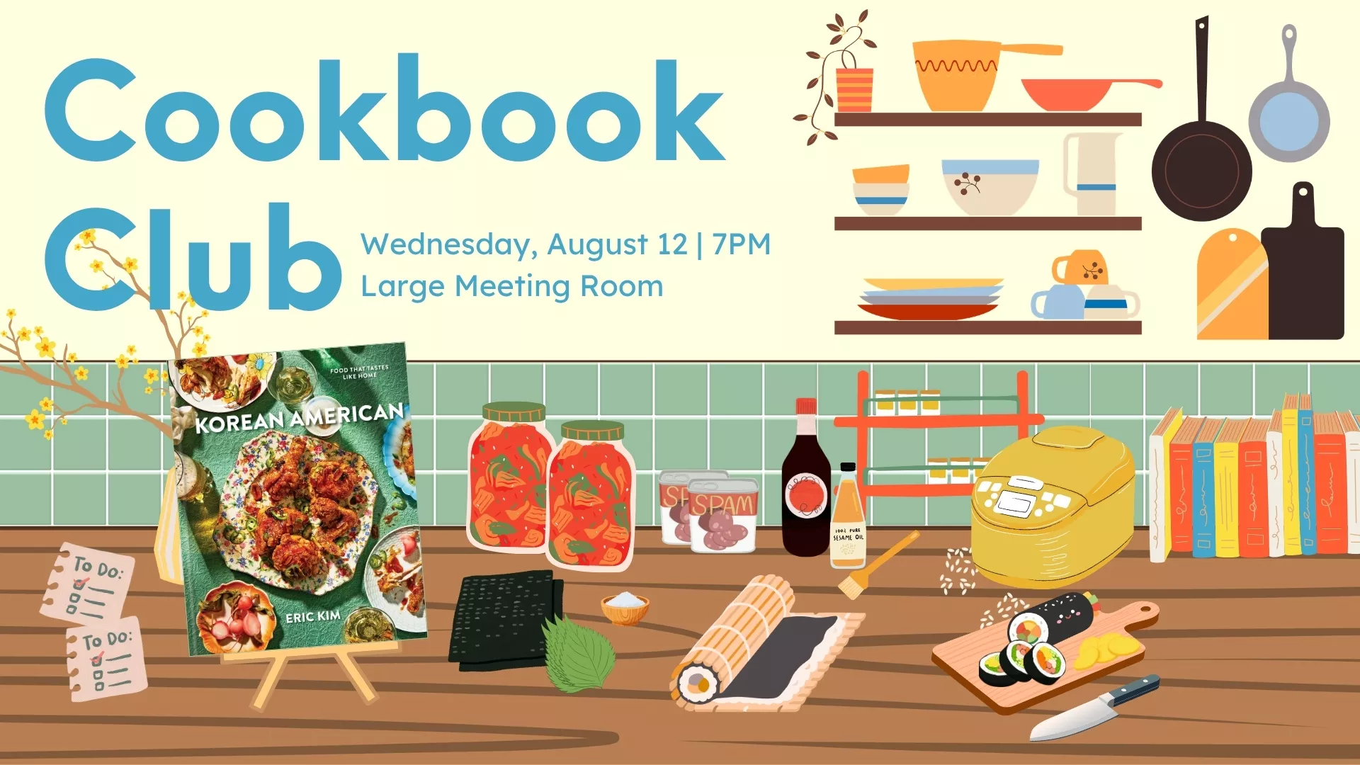 Wed Aug 12 at 7 PM - Cookbook Club: Korean American by Eric Kim. Large Meeting Room.