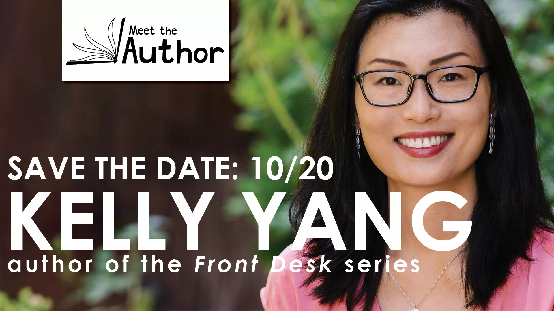 Save the Date: Tue Oct 20. Meet the Author: Kelly Yang. Author of the "Front Desk" Series..