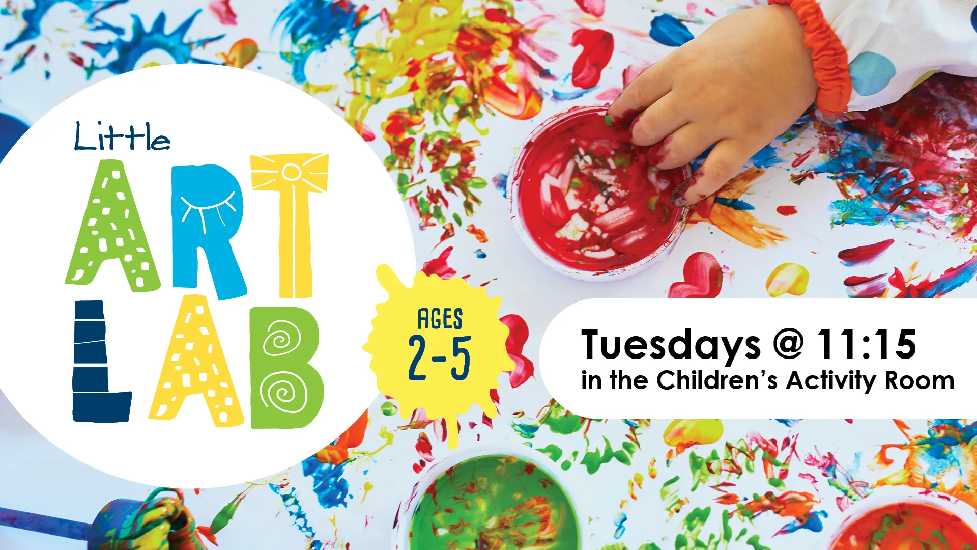 Little Art Lab. Tuesdays at 11:15 AM. Ages 2-5. In the Children's Activity Room.