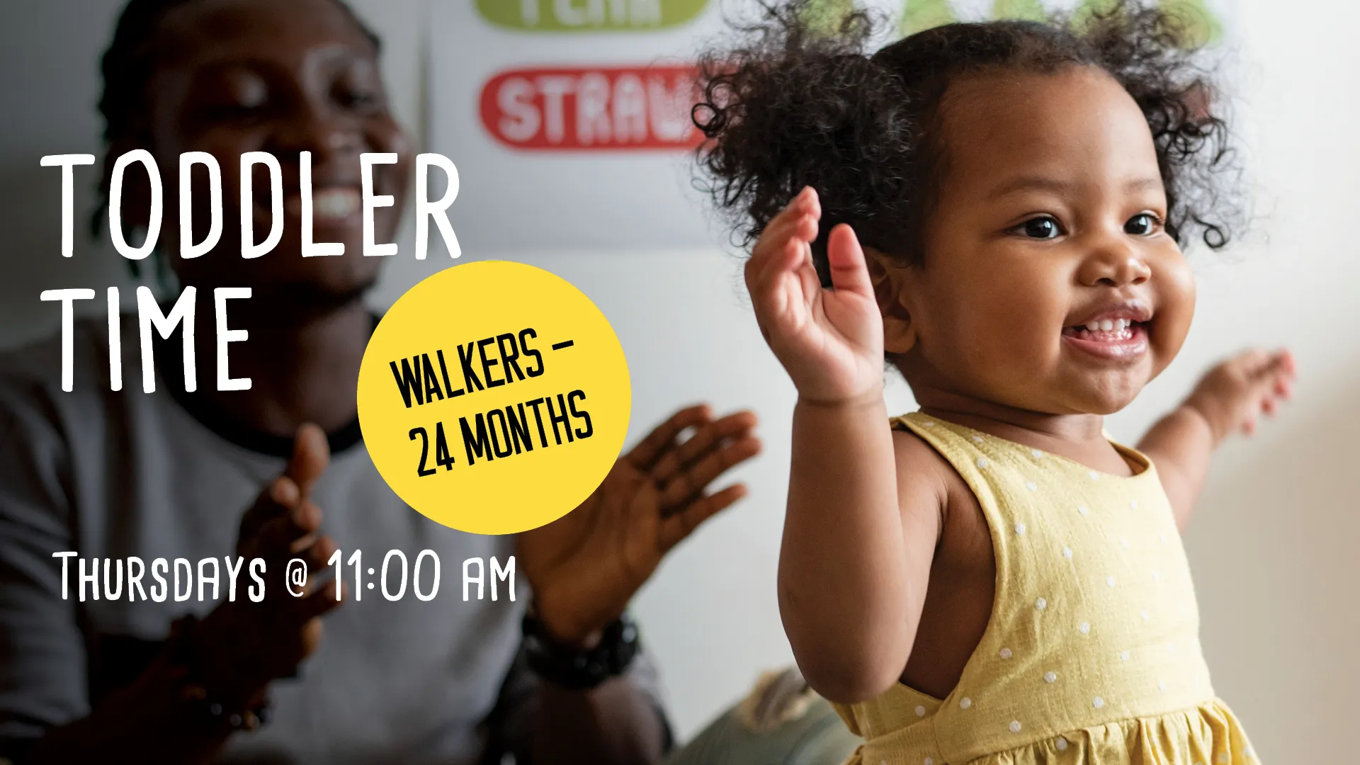 Toddler Time. Thursdays at 11 AM. Walkers-24 Months.