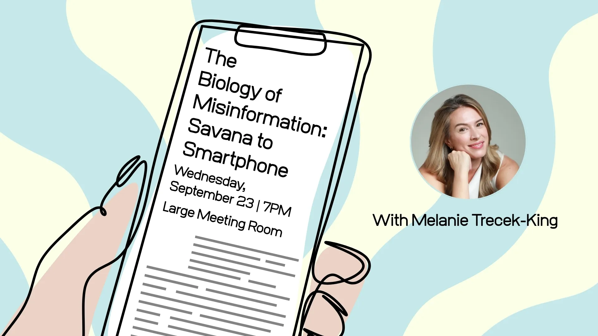 Wed Sep 23 at 7 PM - The Biology of Misinformation: Savana to Smartphone. With Melanie Trecek-King. Large Meeting Room.