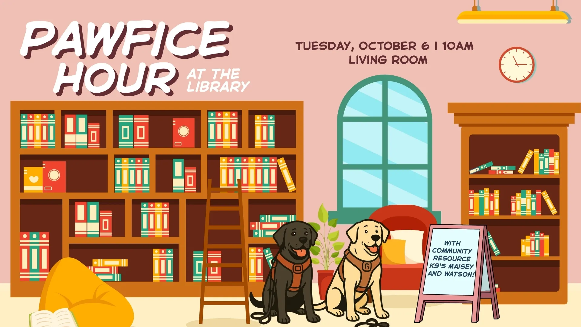 Tue Oct 6 at 10 AM - Pawfice Hour at the Library. With Community Resource K9s Maisey and Watson! In the Living Room.