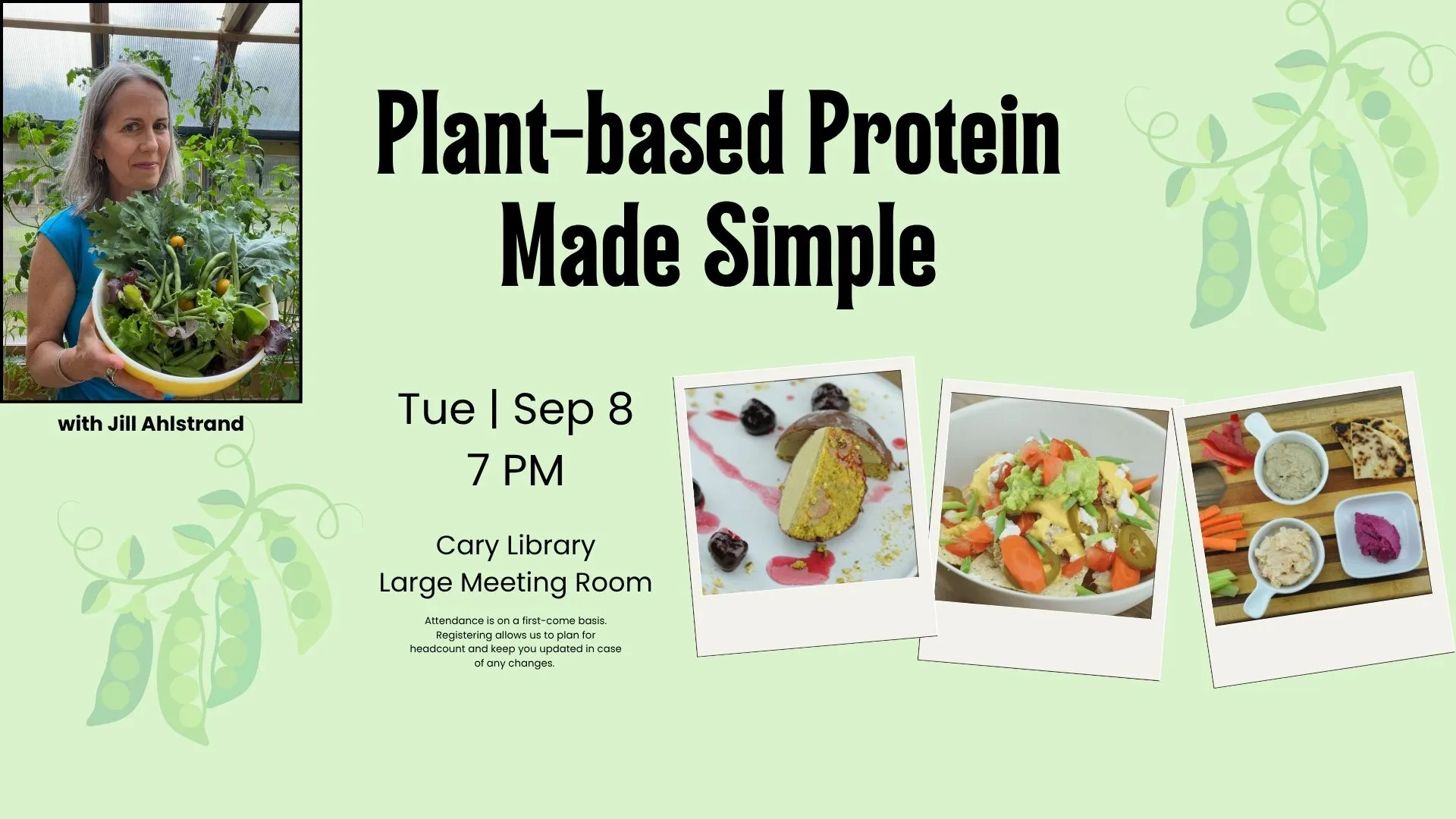 Tue Sep 8 at 7 PM - Plant Based Protein Made Simple. With Jill Ahlstrand. Cary Library, Large Meeting Room. First-Come Basis.