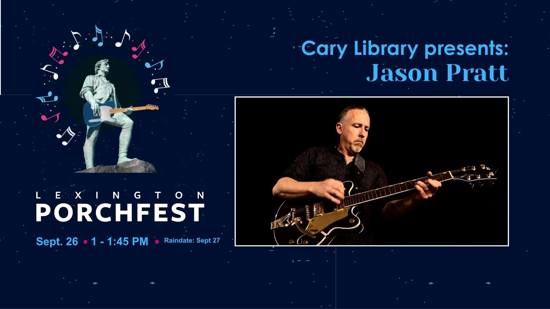 Sat Sep 26 at 1-1:45 PM - Lexington Porchfest. Cary Library Presents: Jason Pratt. Raindate: Sep 27.