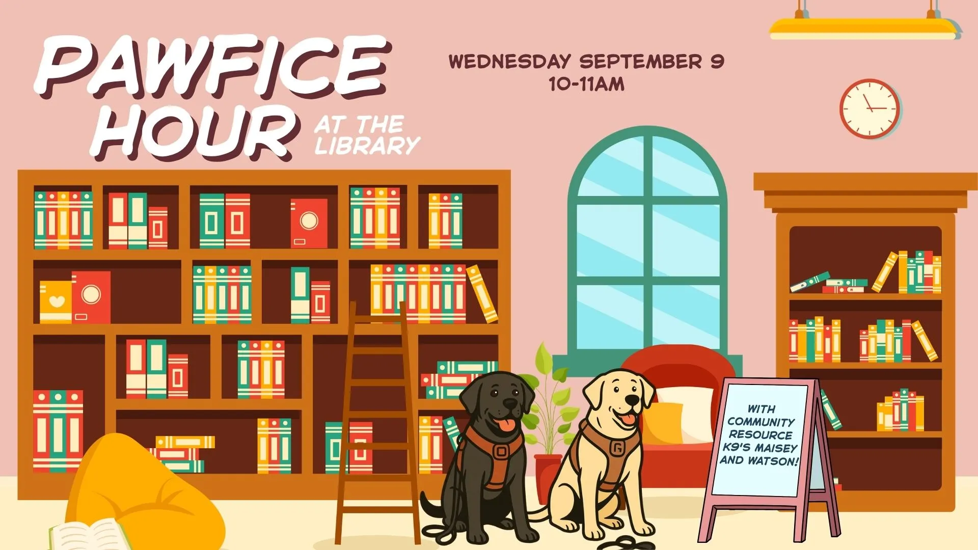 Wed Sep 9 at 10-11 AM - Pawfice Hour at the Library. With Community Resource K9's Maisey and Watson.