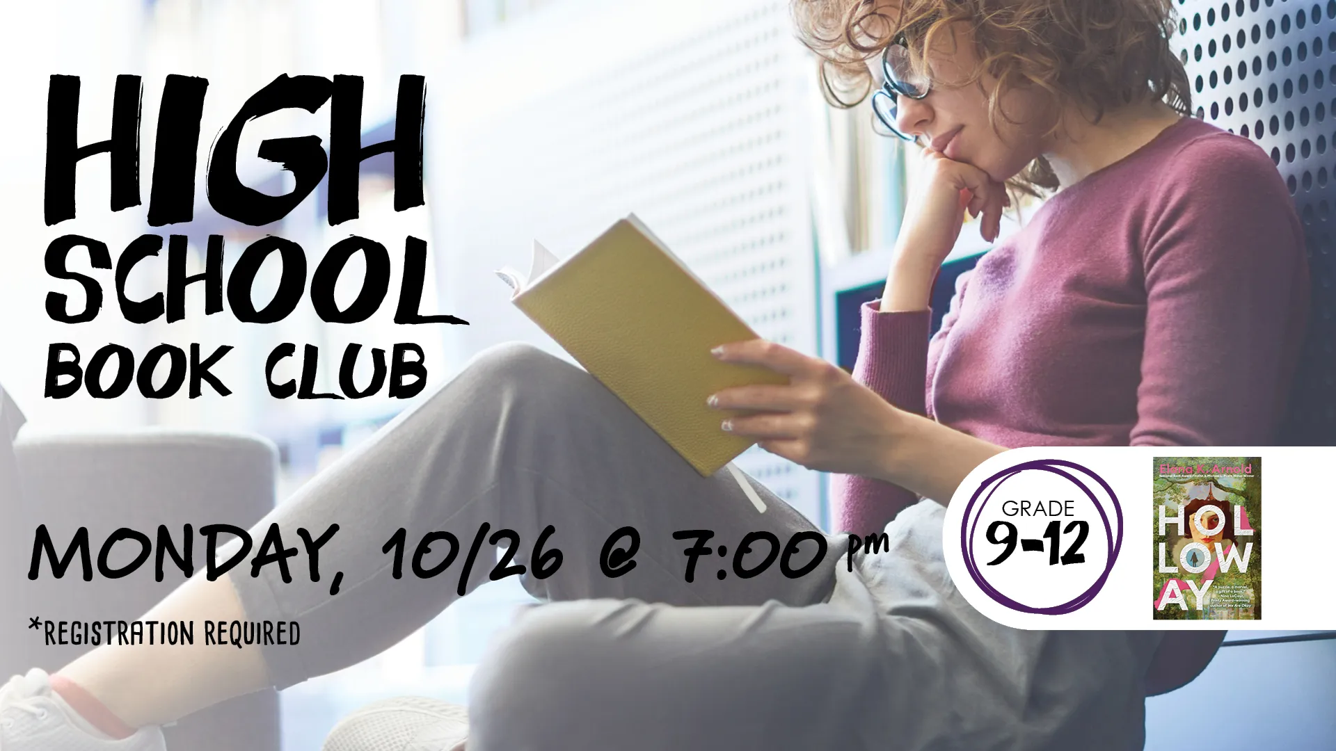 Mon Oct 26 at 7 PM - High School Book Club. Grade 9-12. Registration Required.