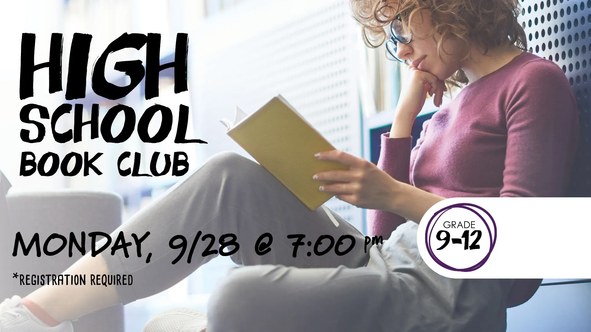 Mon Sep 28 at 7 PM - High School Book Club. Grade 9-12. Registration Required.