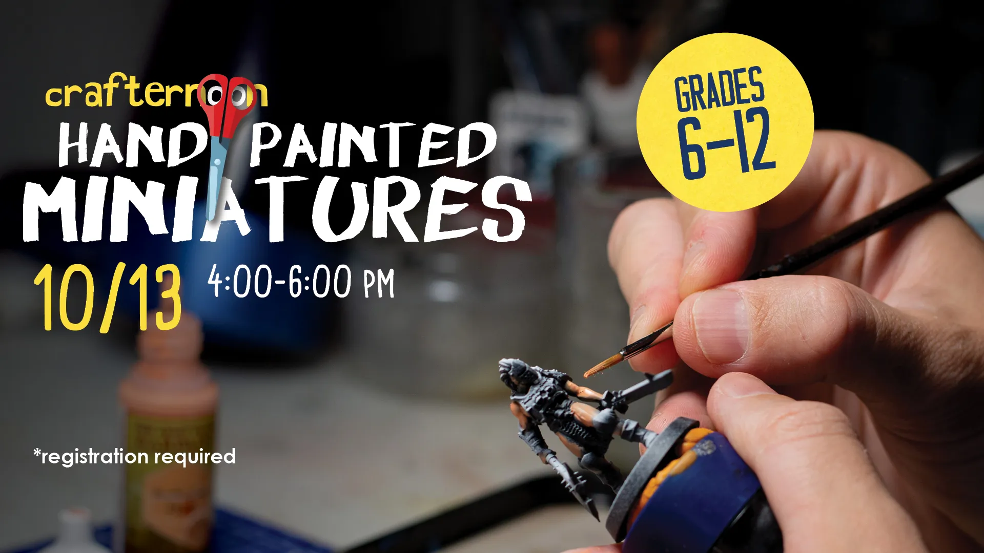 Tue Oct 13 at 4-6 PM - Crafternoon: Hand Painted Miniatures. Grades 6-12. Registration Required.