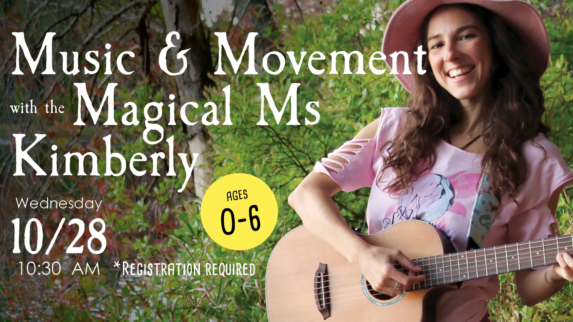 Wed Oct 28 at 10:30 AM - Music &amp; Movement with the Magical Ms. Kimberly. Ages 0-6. Registration Required.