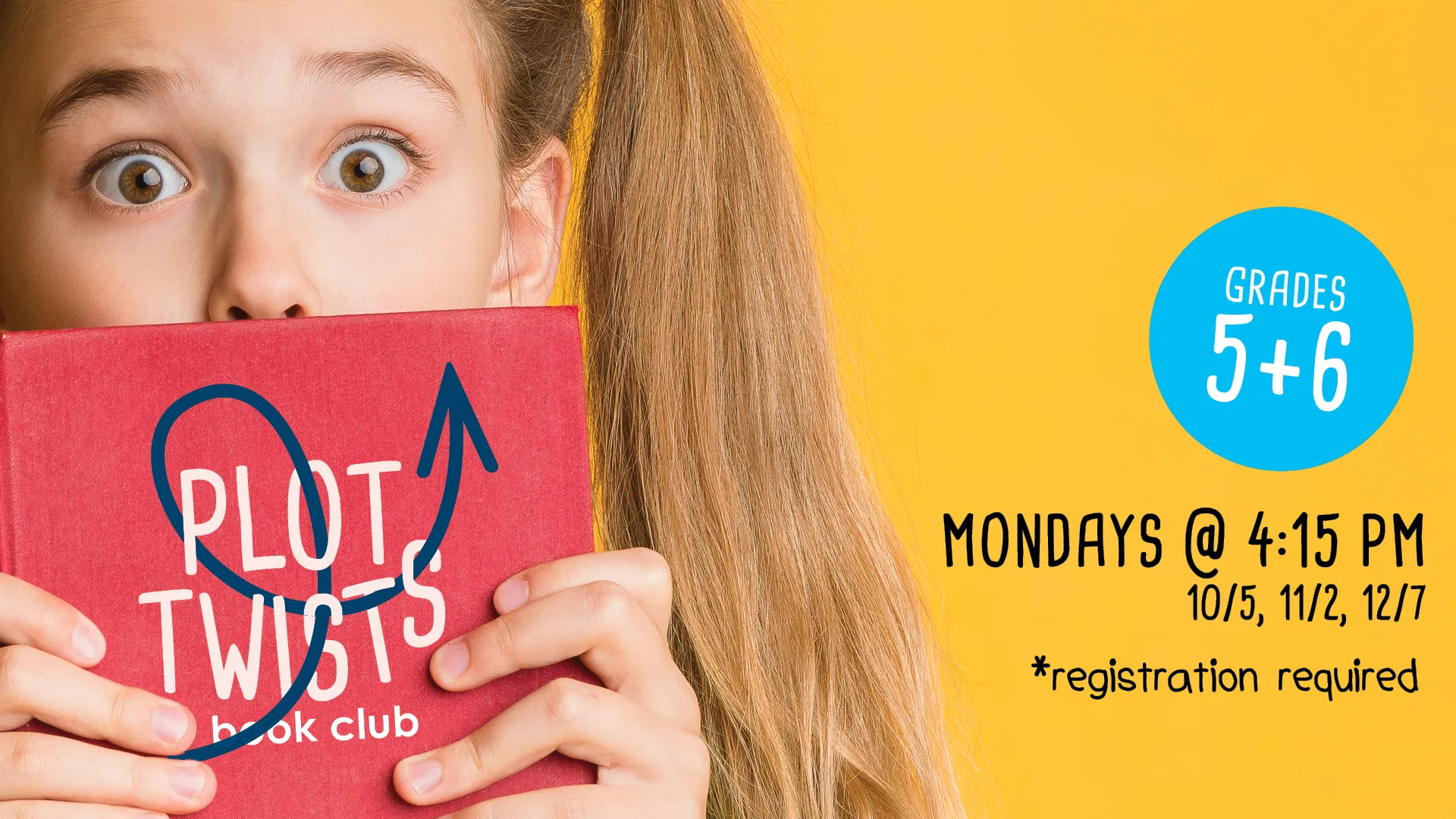 Mondays at 4:15 PM, 10/5, 11/2, 12/7 - Plot Twists Book Club. Grades 5 &amp; 6. Registration Required.