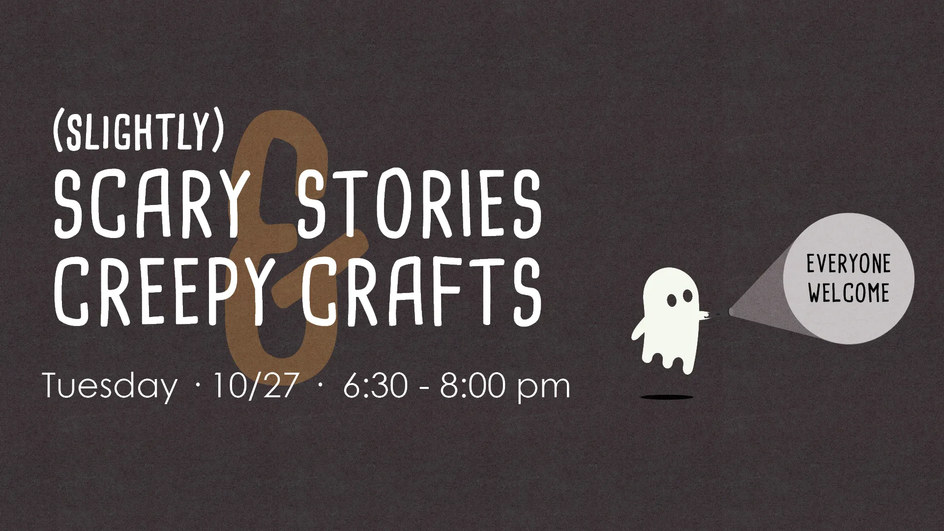 Tue Oct 27 at 6:30-8 PM - (Slightly Scary Stories &amp; Creepy Crafts. Everyone Welcome.