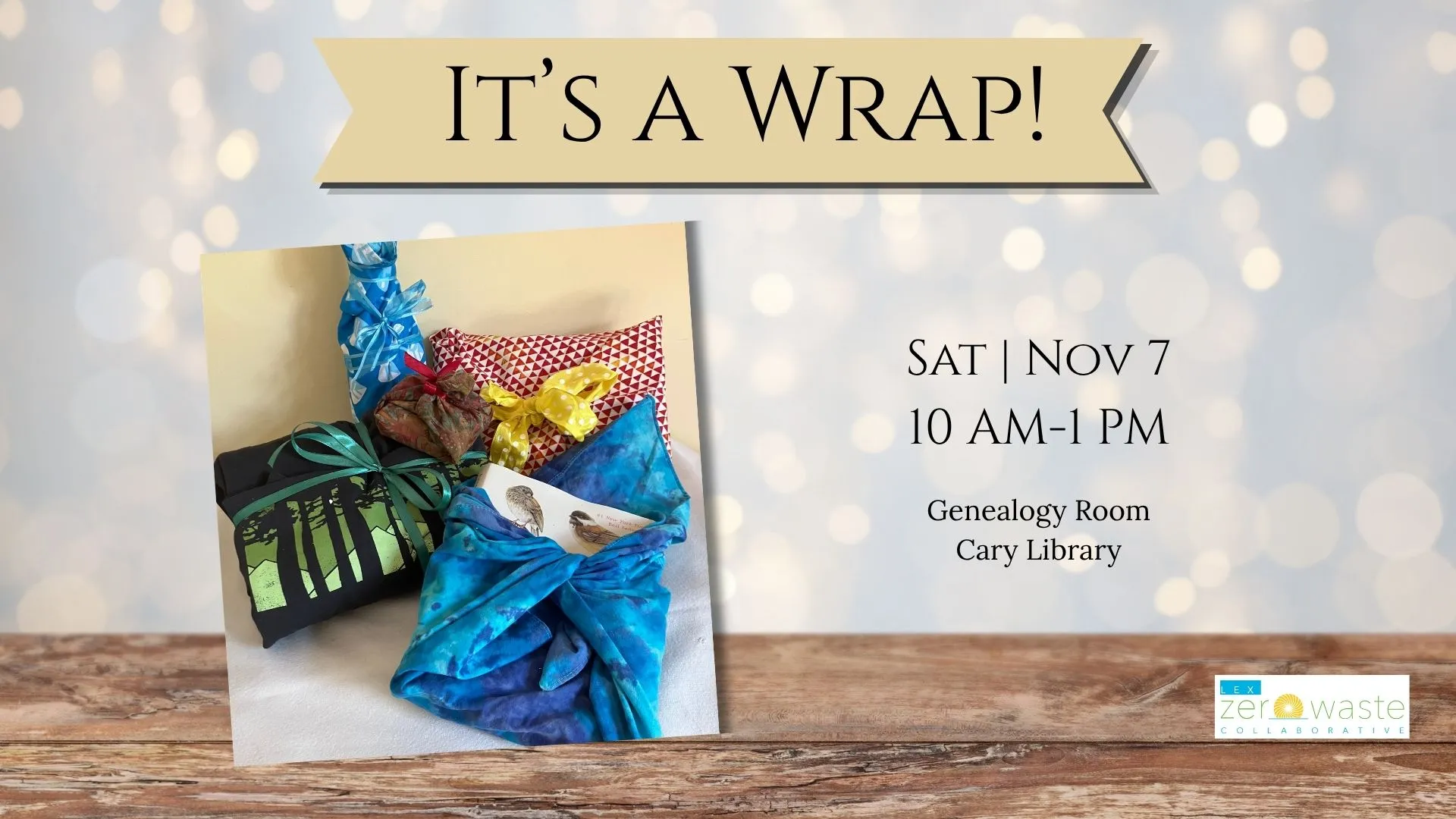 Sat Nov 7 at 10 AM - 1 PM - It's a Wrap! Sustainable gift wrapping techniques. Genealogy Room, Cary Library. 
