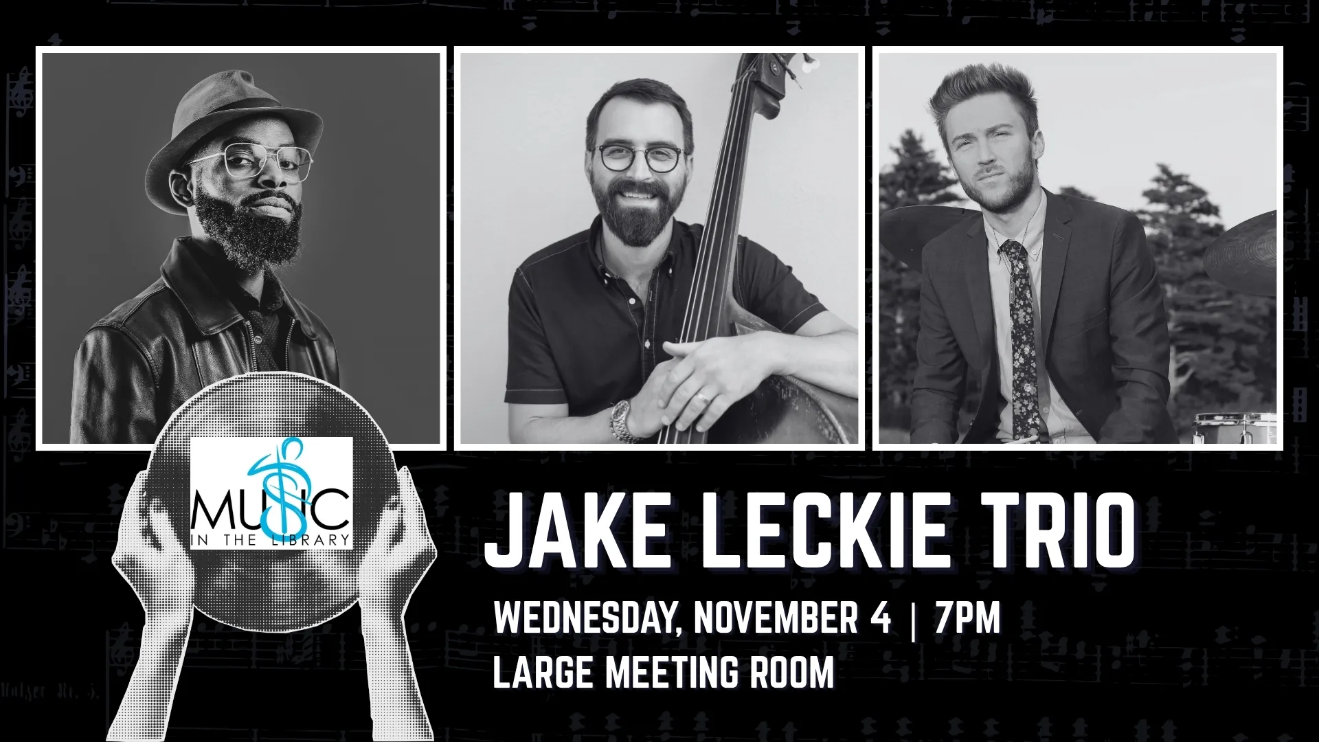 Wed Nov 4 at 7 PM - Music in the Library: Jake Leckie Trio. Large Meeting Room.
