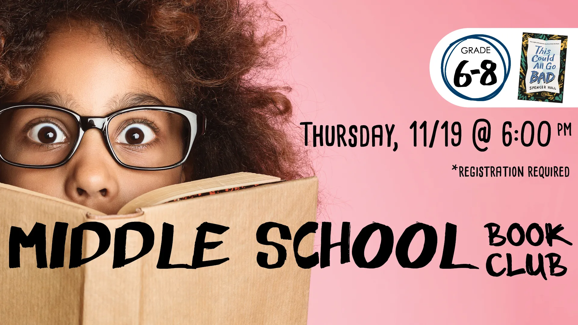 Thu Nov 19 at 6 PM - Middle School Book Club. Grades 6-8. Registration Required.