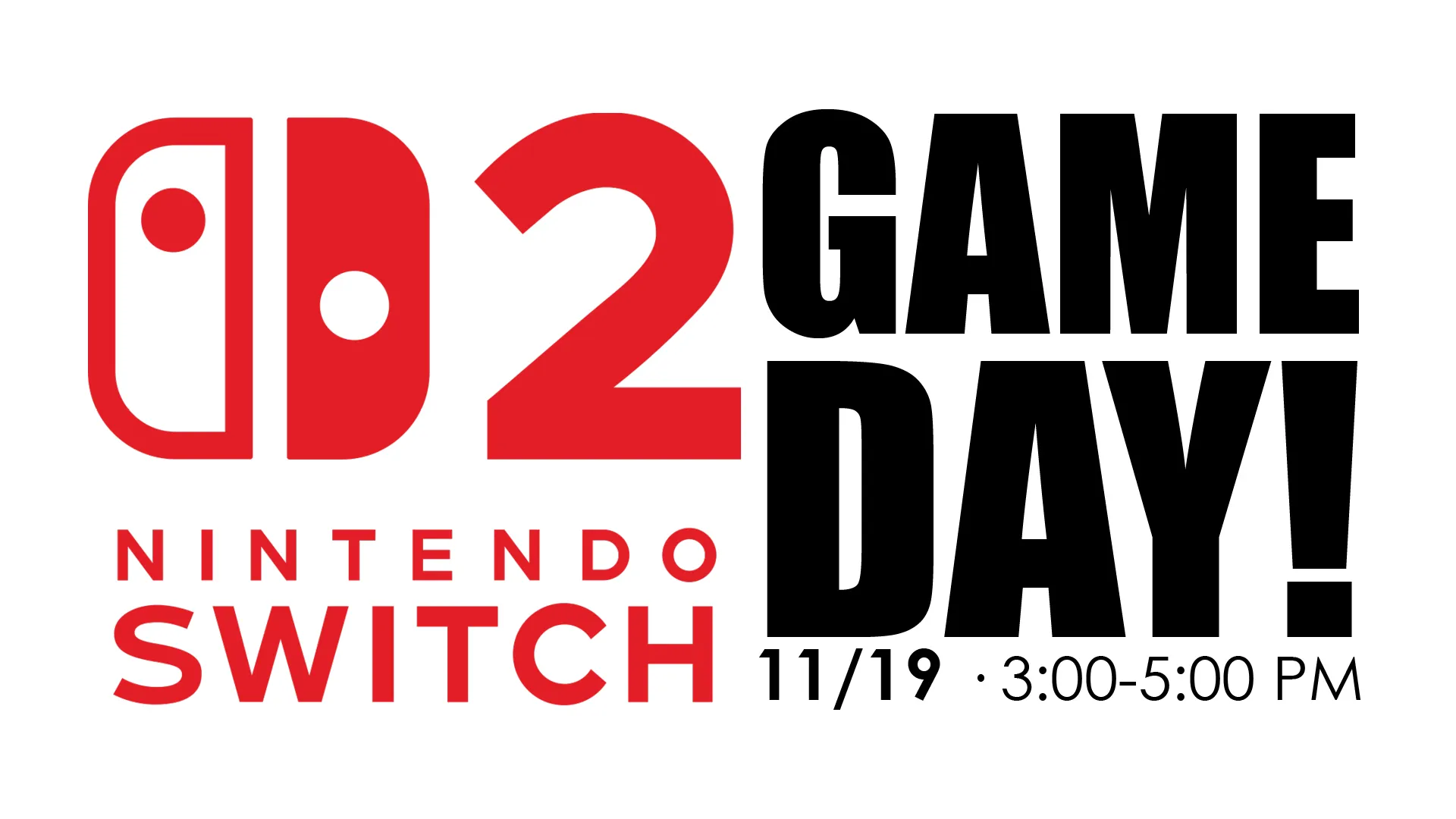 Thu Nov 19 at 3-5 PM - Nintendo Switch 2 Game Day!