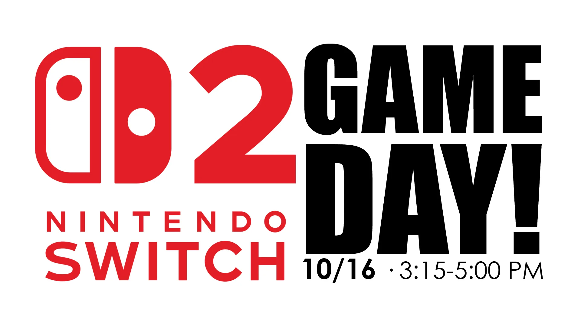 Fri Oct 16 at 3:15-5 PM - Nintendo Switch 2 Game Day