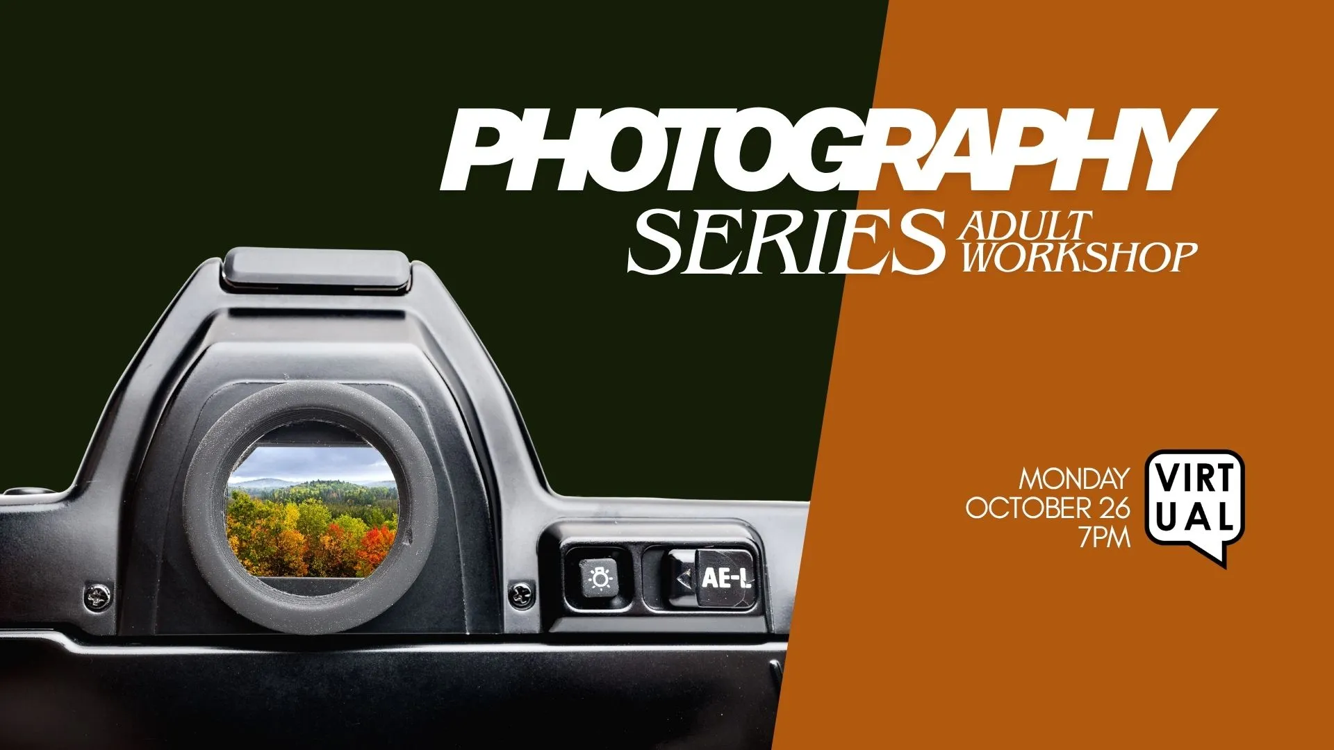 Mon Oct 26 at 7 PM - Virtual - Photography Series Adult Workshop.